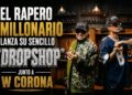 El rapero Millonario lanza su sencillo “Dropshop” junto a W Corona